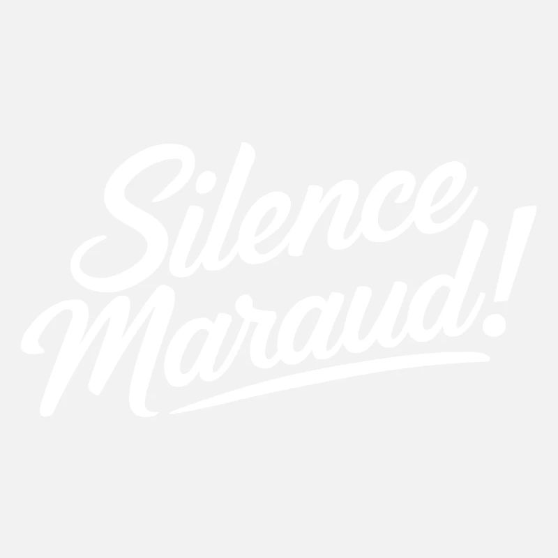 Silence maraud !