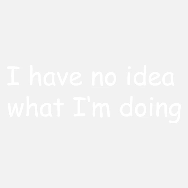 I have no idea what I'm doing