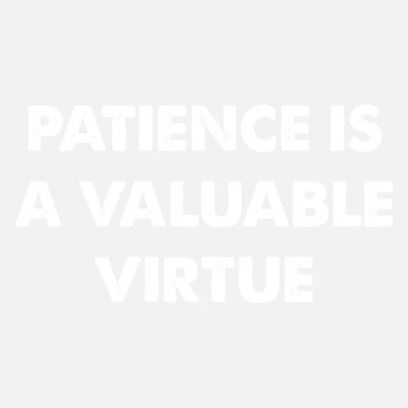 Patience is a valuable virtue