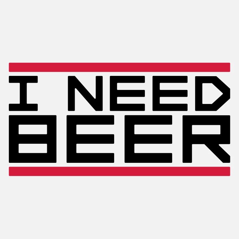 I Need Beer