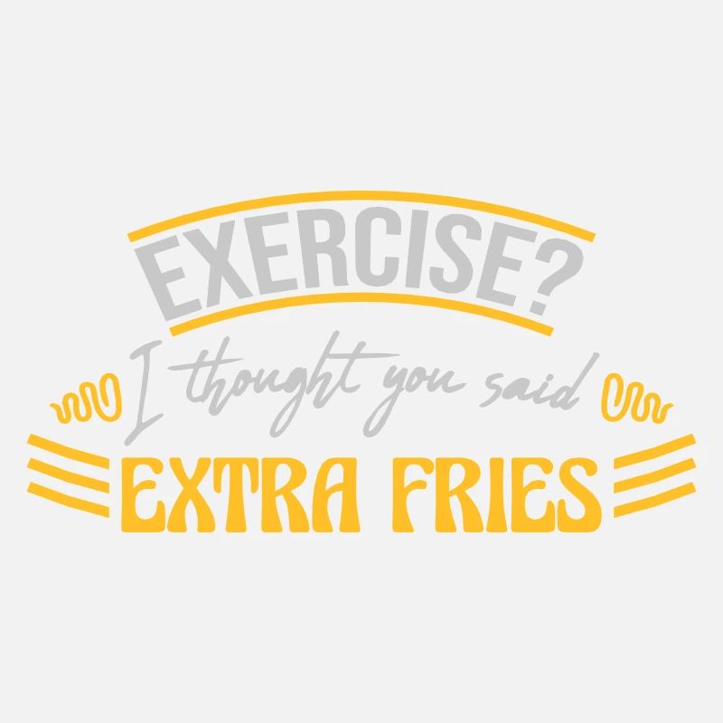 Exercise Extra Fries Quote