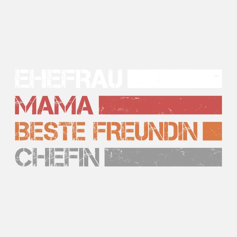 Ehefrau - Mama - Beste Freundin - Chefin