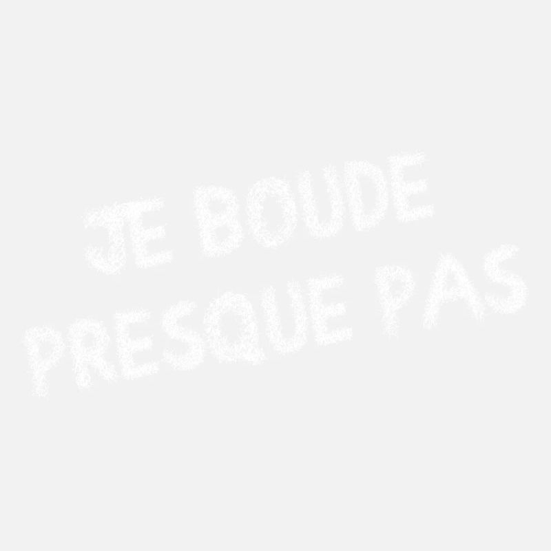 Je boude presque pas - tshirt drôle à message