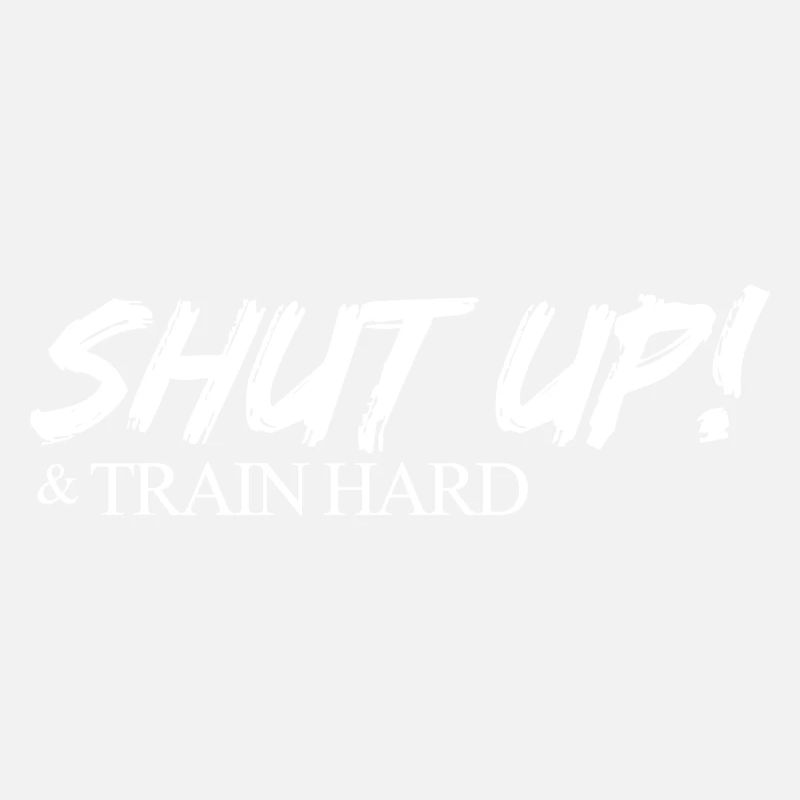 shut up train hard mindset motivation cadeau