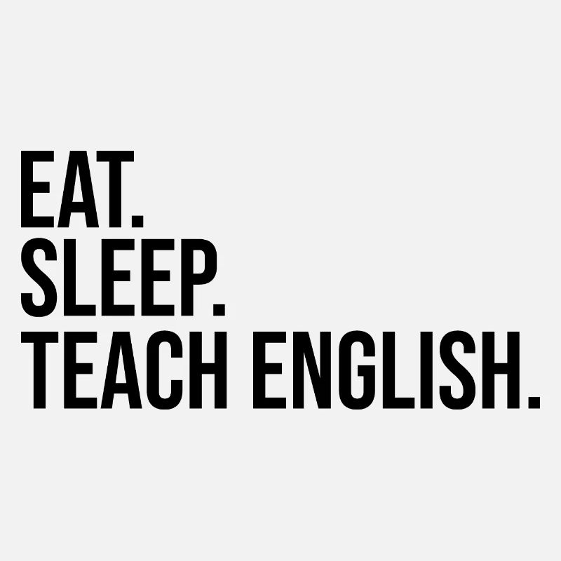 manger dormir enseigner l’anglais