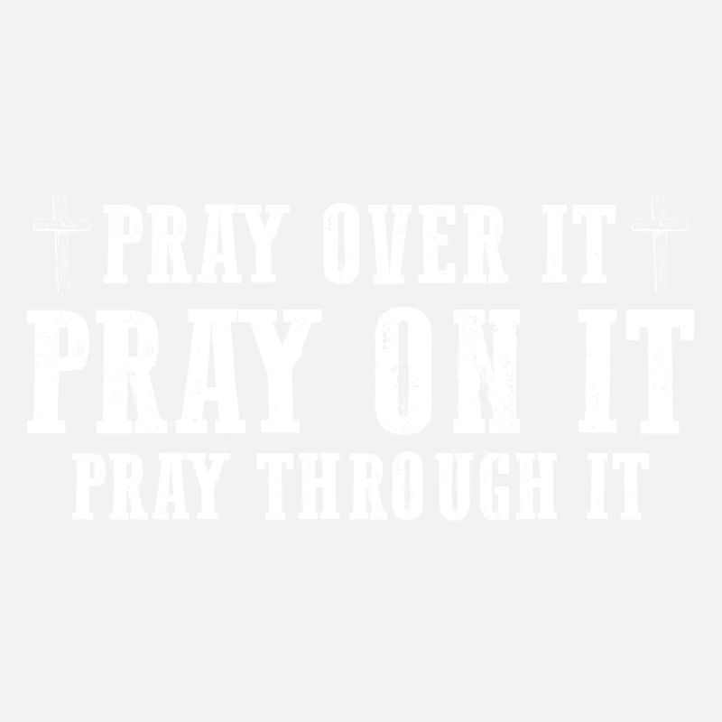 Pray On It Pray Over It Pray Through It Christian