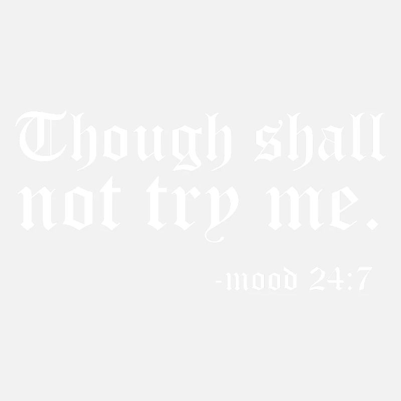 Thou Shall Not Try Me Mood Meditating Relaxation M