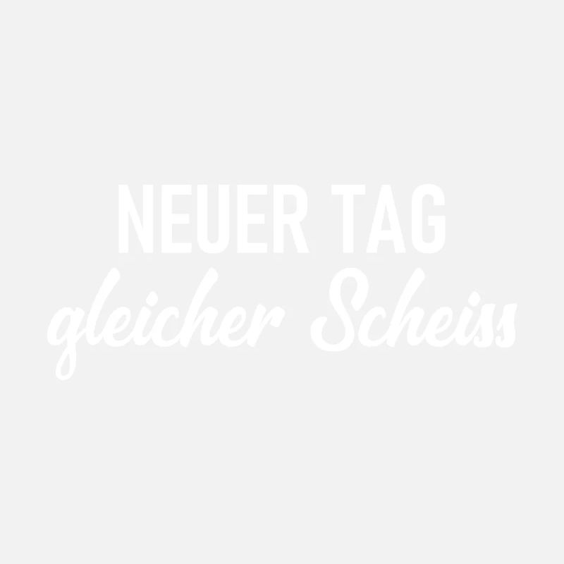 Neuer Tag - Gleicher Scheiss - Scheiß