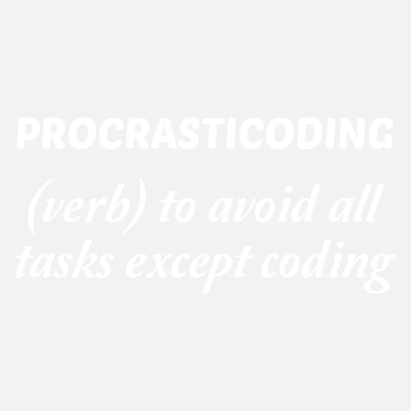 Procrasticoding Verb To Avoid All Tasks Coding Dev