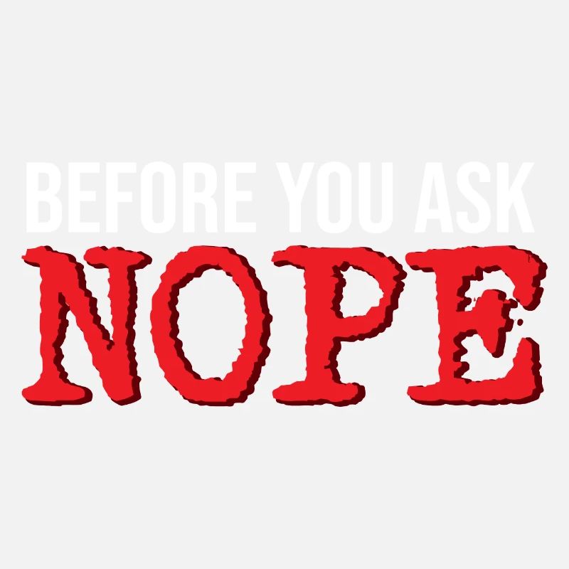 Before you ask NOPE