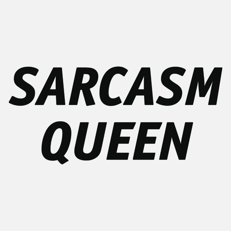 SARCASM QUEEN Design Sarkasmus Königin Geschenk