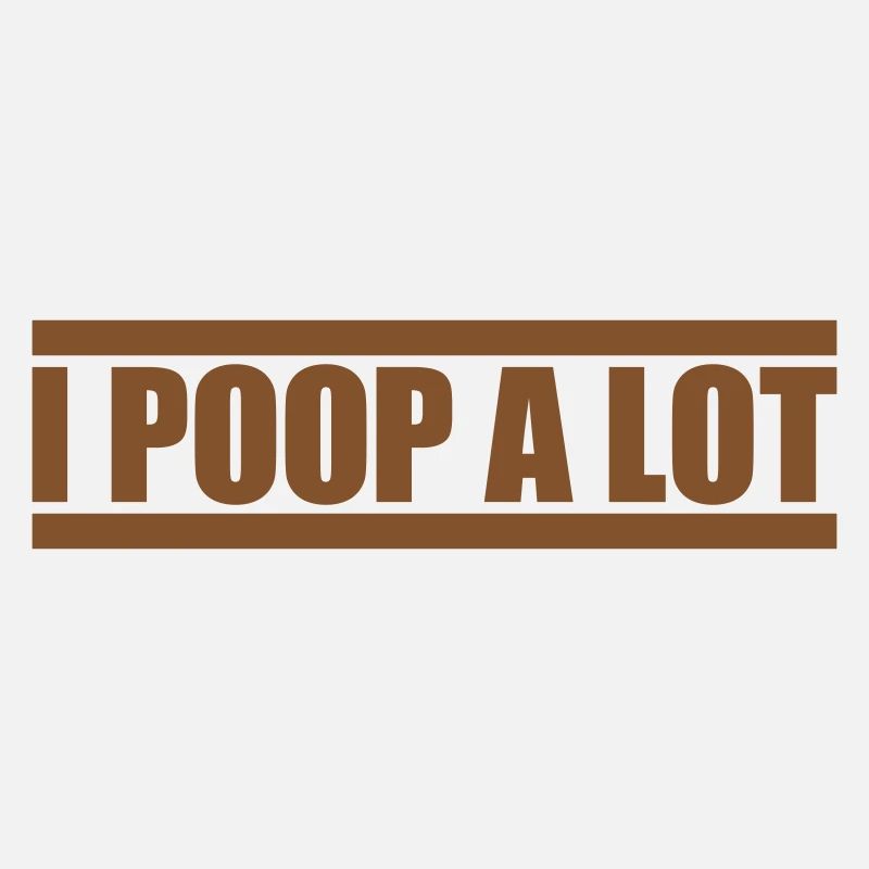 I poop a lot
