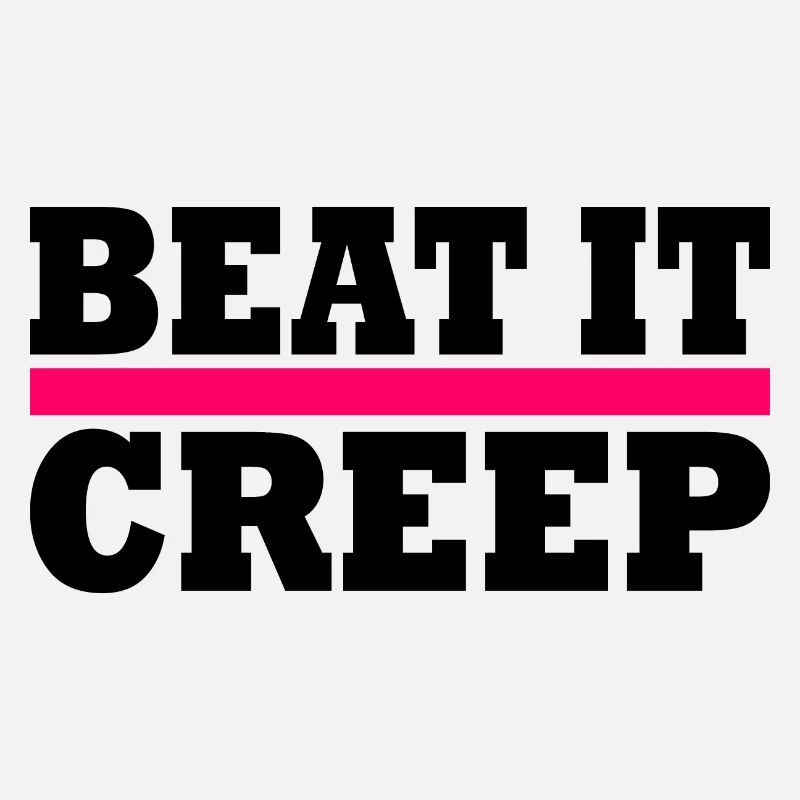 Beat it creep