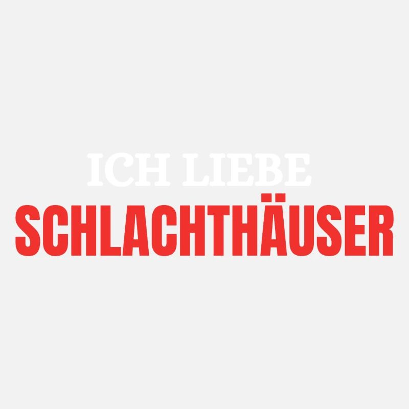 Ich liebe Schlachthäuser