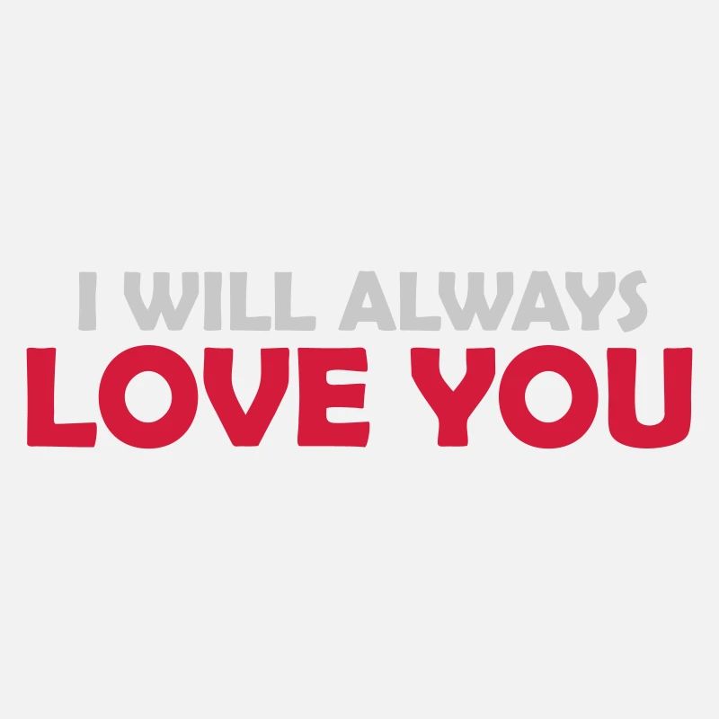 I will always love