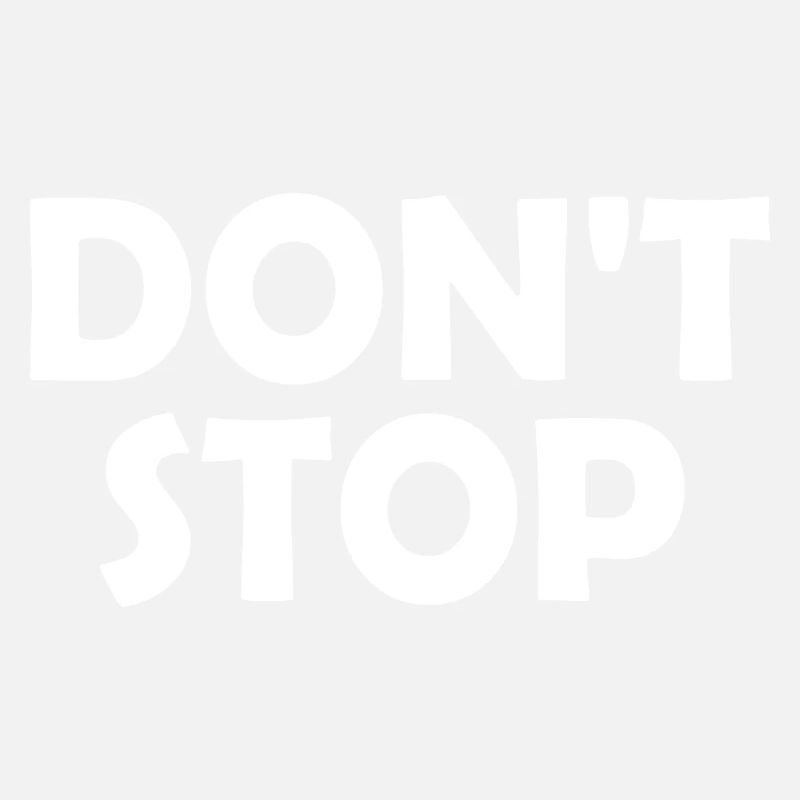 Dont stop