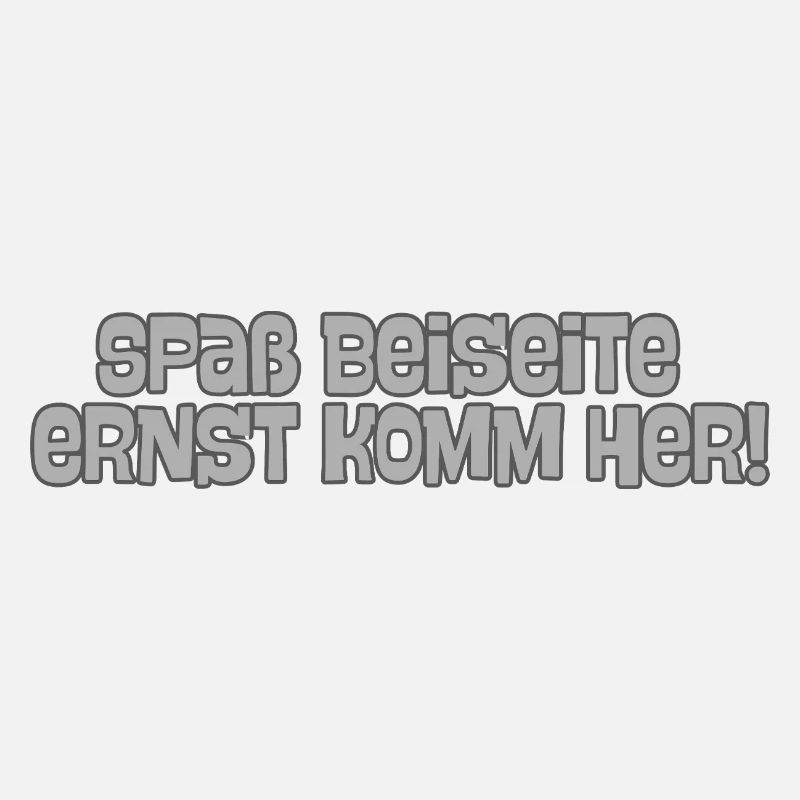 Spaß beiseite Ernst komm her!