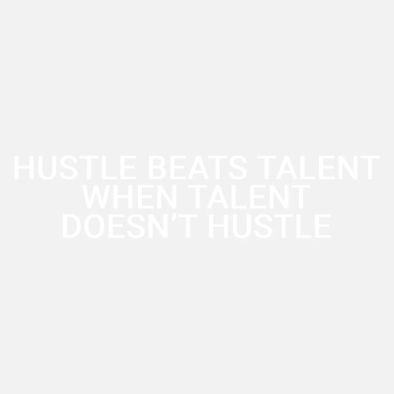 Hustle beats talent when talent doesn’t hustle
