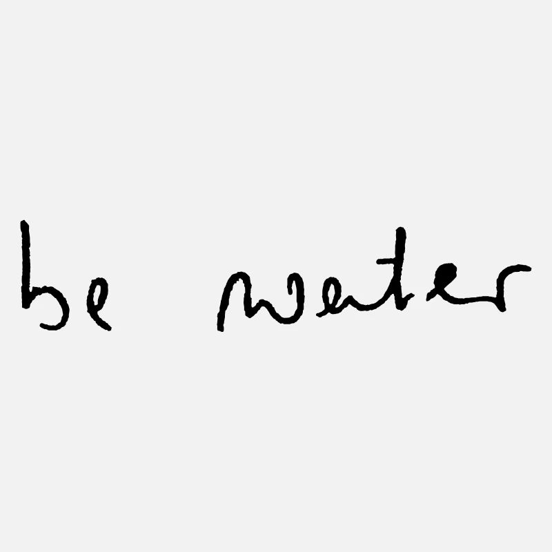 Be Water