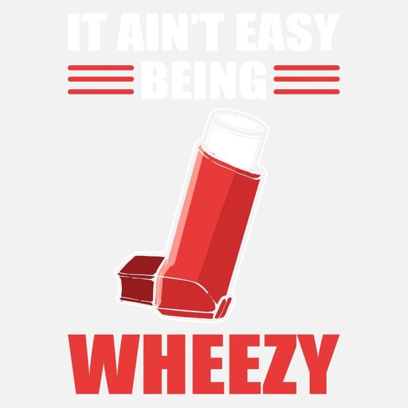 It Ain't Easy Being Wheezy Inhaler Asthmatic