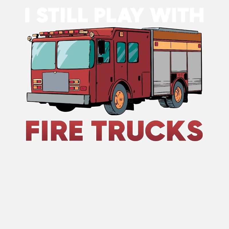 Firefighter I still play with Fire Trucks