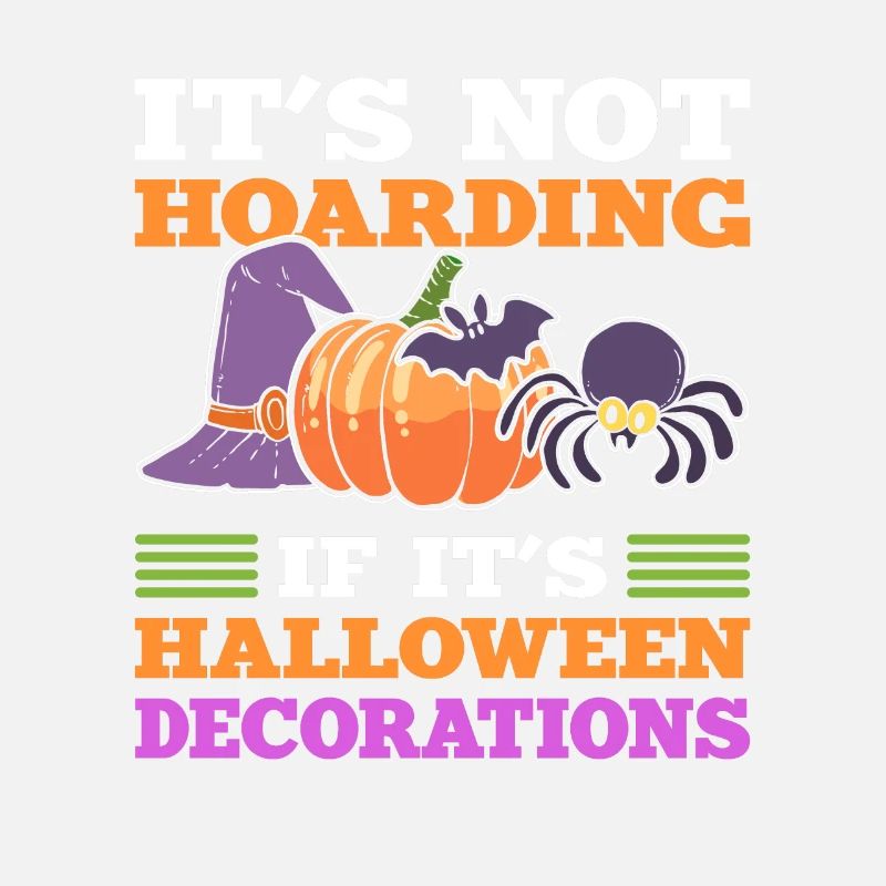 It's Not Hoarding If It's Halloween Decorations