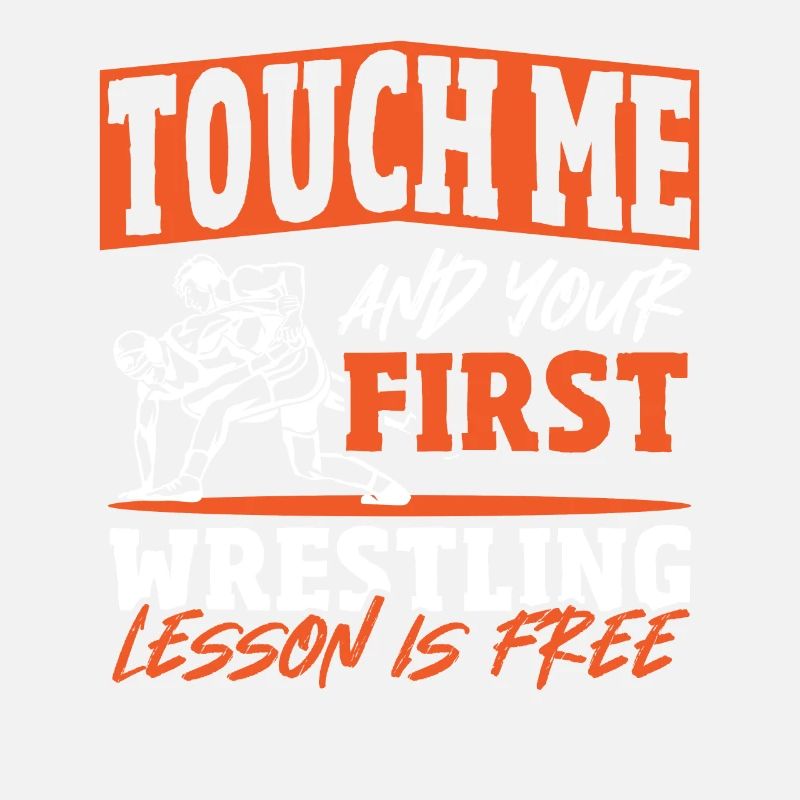 Touch Me And Your First Wrestling Lesson Is Free