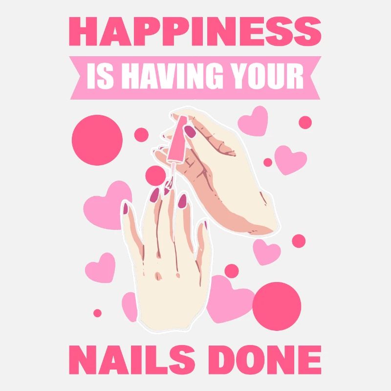 Happiness Is Having Your Nails Done Nail Tech