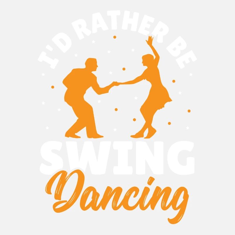 Swing Dancer I'd Rather Be Swing Dancing
