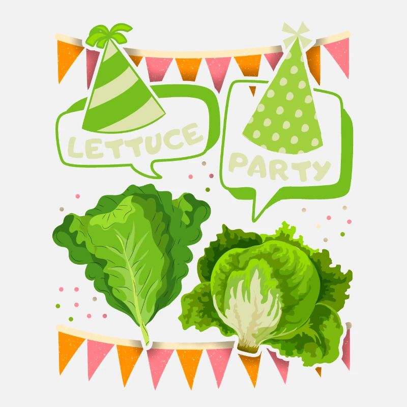 Salad, lettuce funny saying Let's party