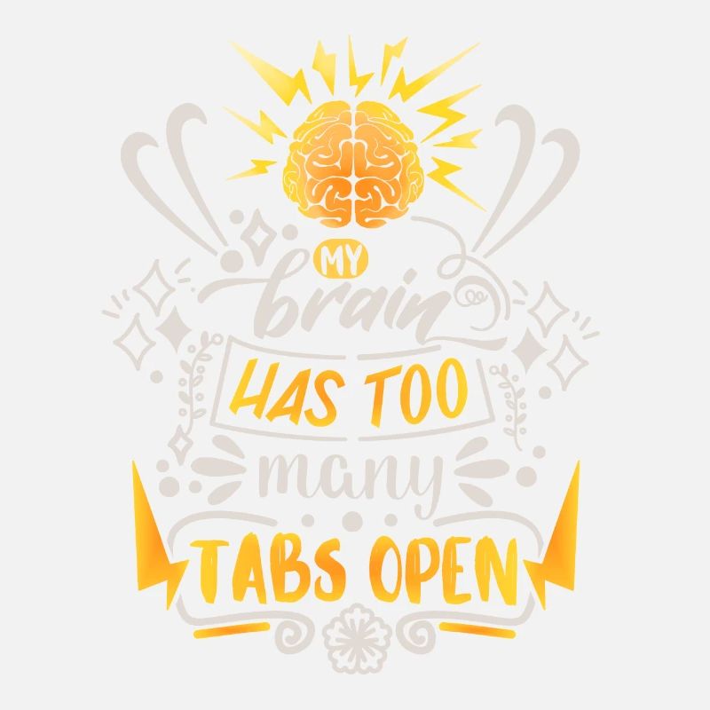 My-Brain-Has-Too-Many-Tabs-Open lustiger Spruch