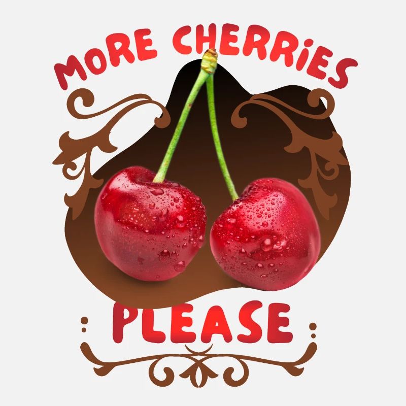 Kirsche Cherry-Fruit lustiger Spruch More-Cherries