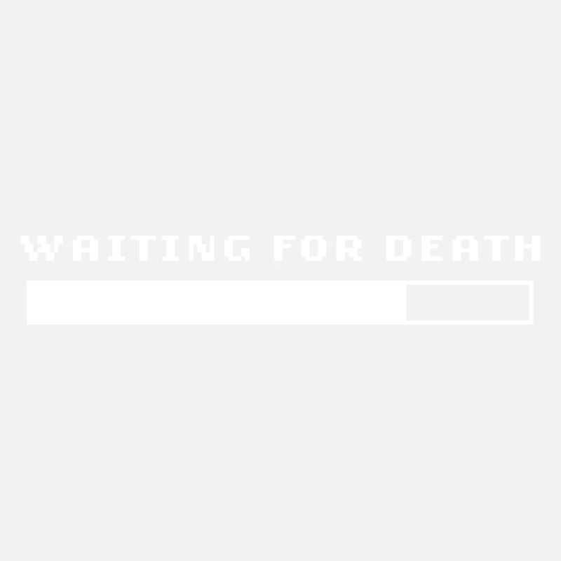 WAITING FOR DEATH