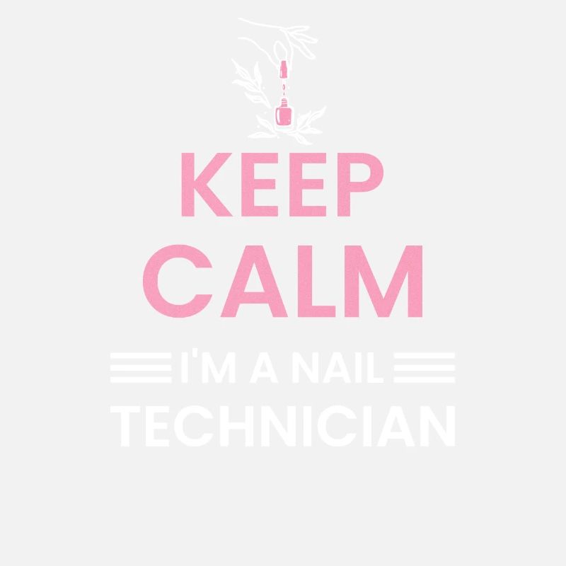 Keep Calm I AM A Nail Technician