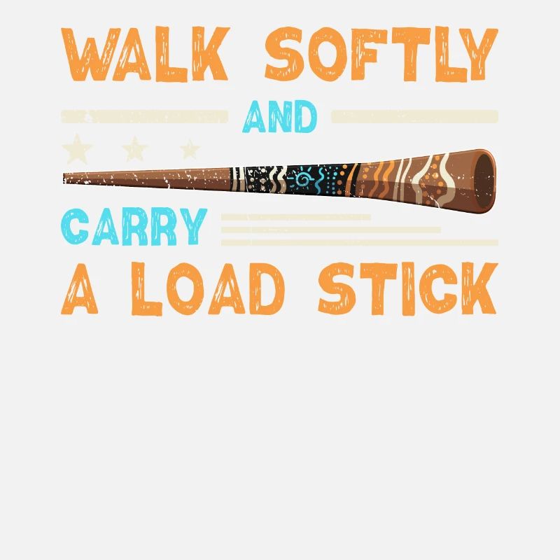 Walk Softly And Carry A Load Stick