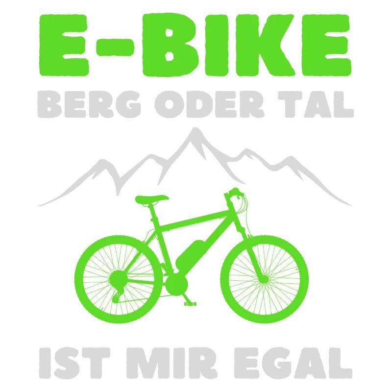 E-Bike Geschenkidee Berg oder Tal ist mir Egal