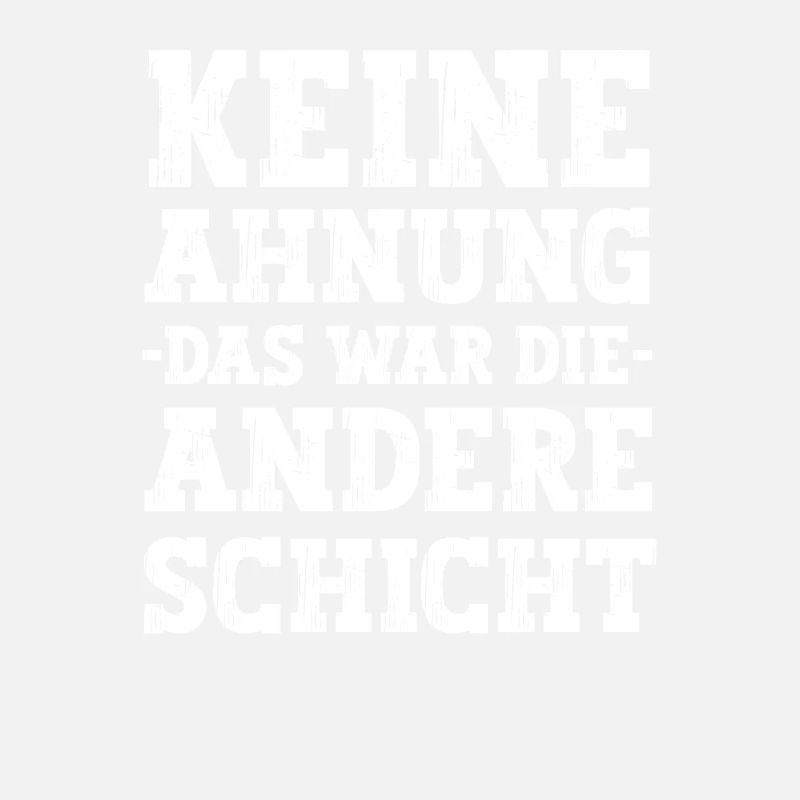 Das war die andere Schicht lustige Arbeiter Sprüch