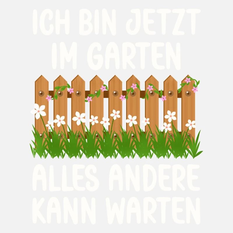 Ich bin jetzt in Garten alles andrere kann Warten