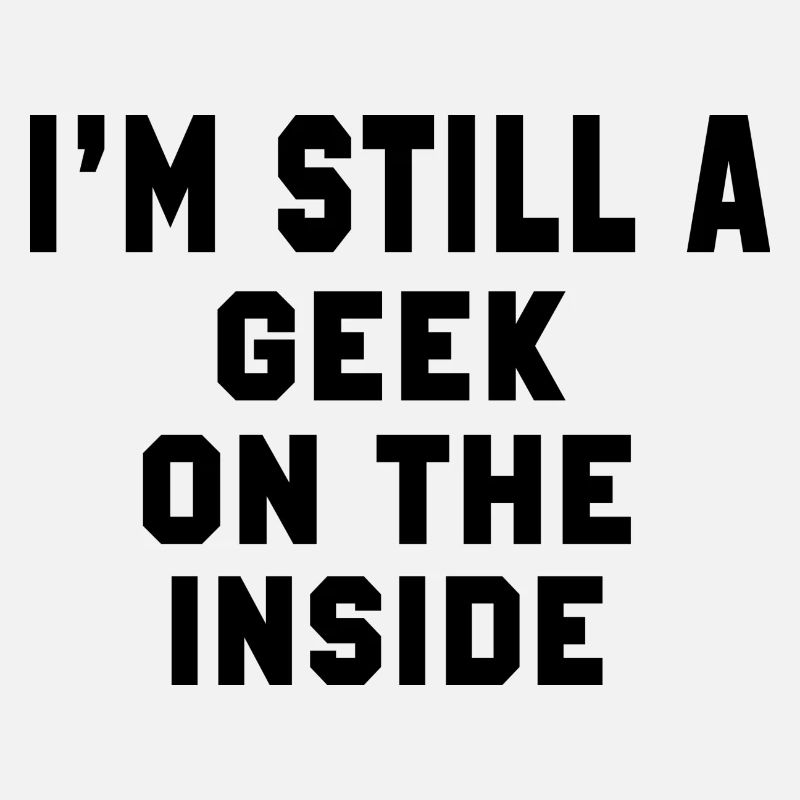 Ich bin immer noch ein Geek auf der Innenseite