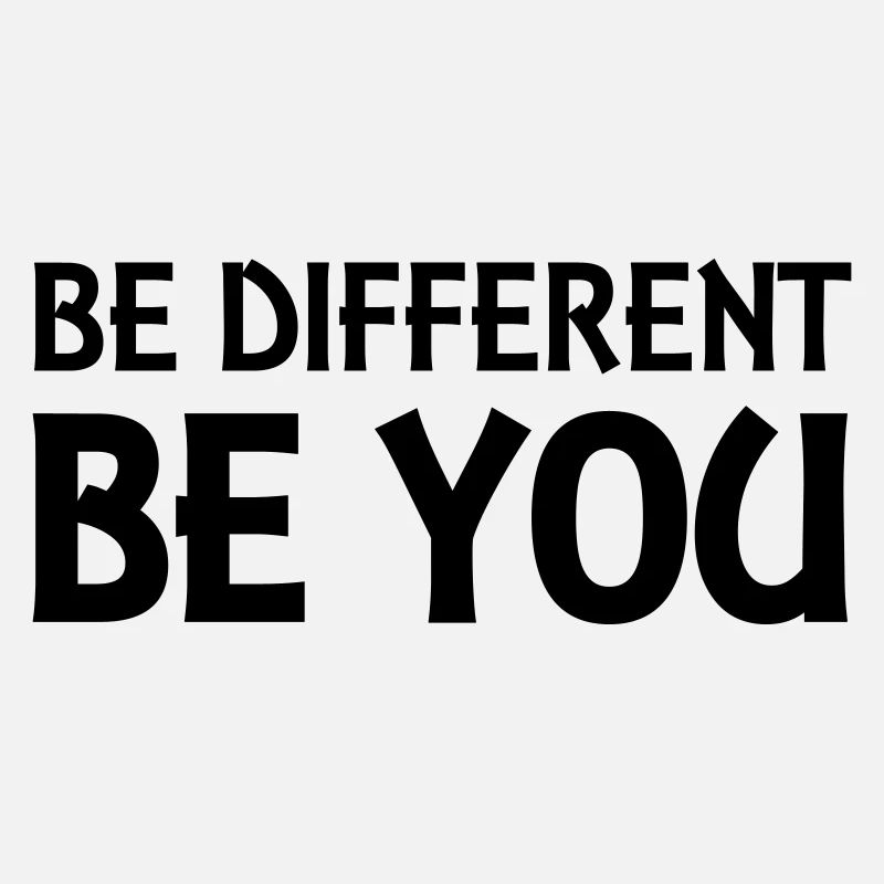 Be different - be you