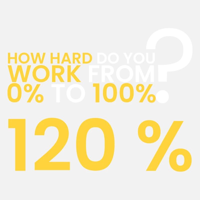 How hard is the work? 120%!