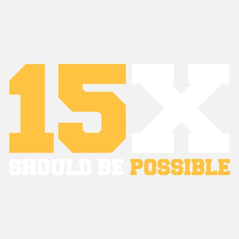 15x should be possible