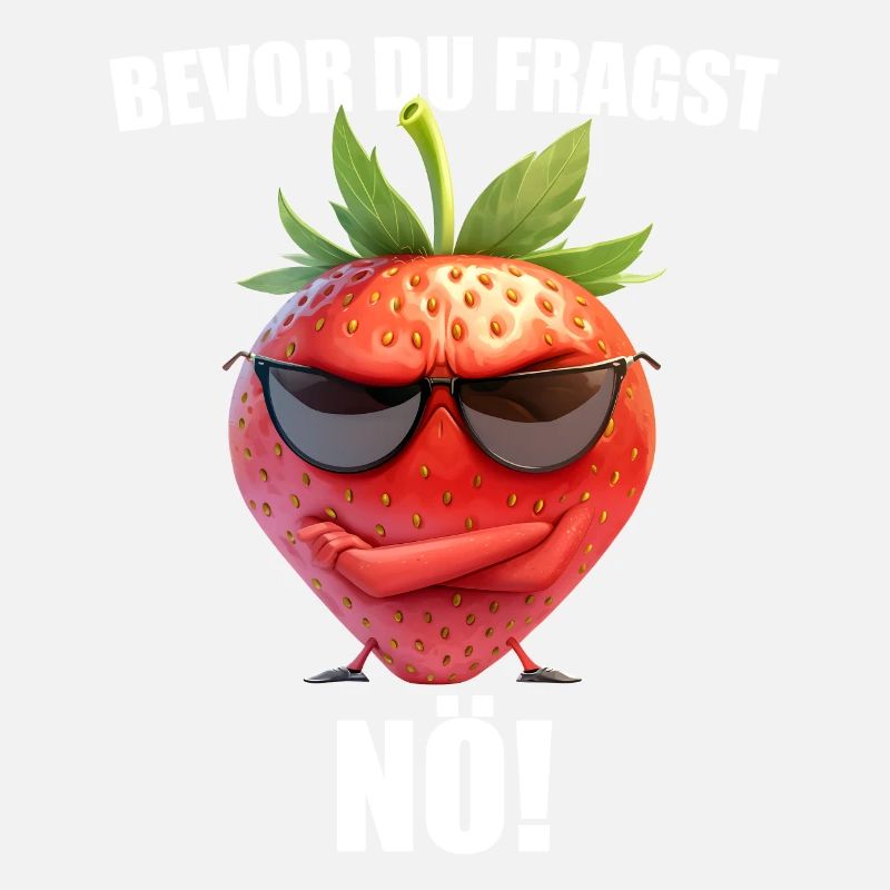 Bevor Du Fragst Nö! Grafik Erdbeere Sarkasmus