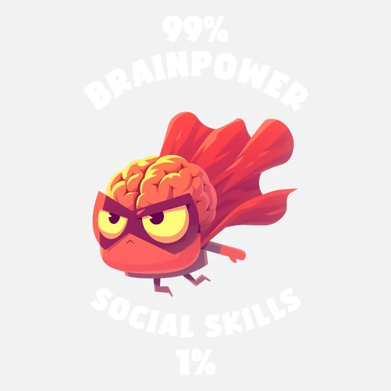 99% Brainpower 1% Social skills Funny Brain