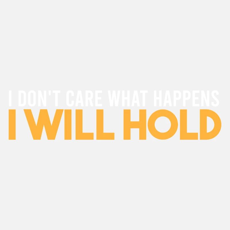 I will hold
