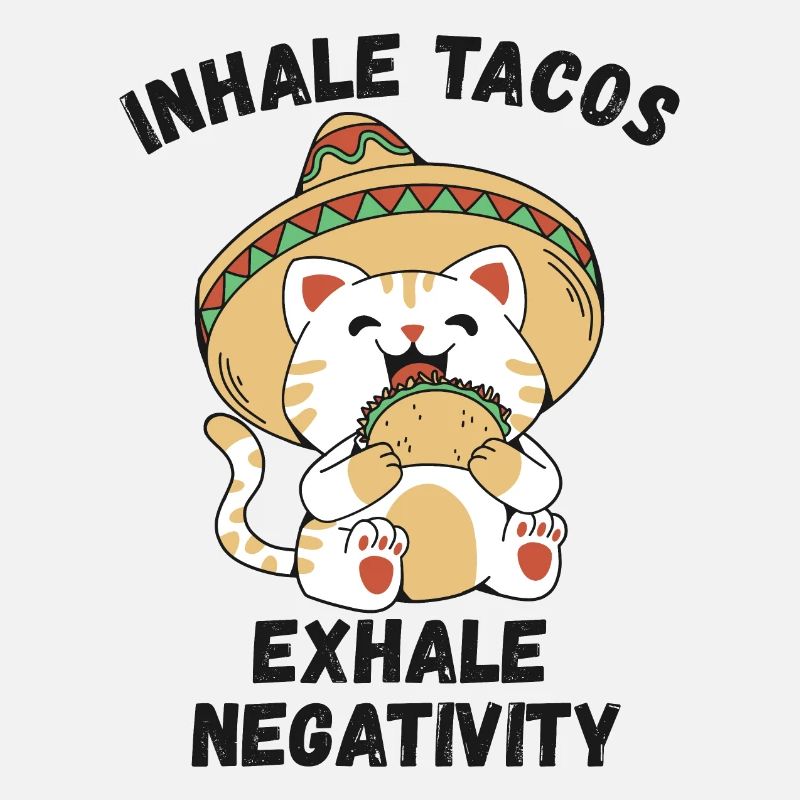 Inhale tacos exhale negativity