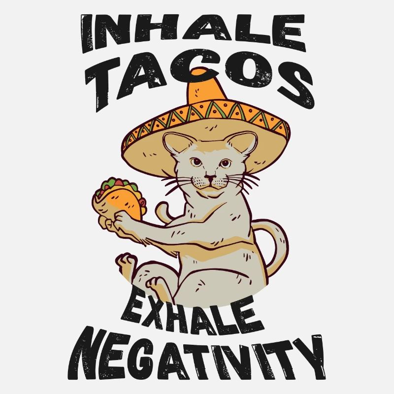 Inhale tacos exhale negativity