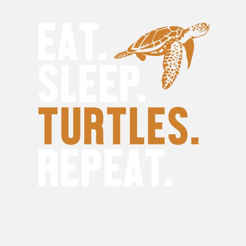 Eat Sleep Turtles Repeat Tortoise