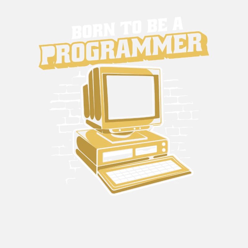 Born To Be A Programmer Developer Coder