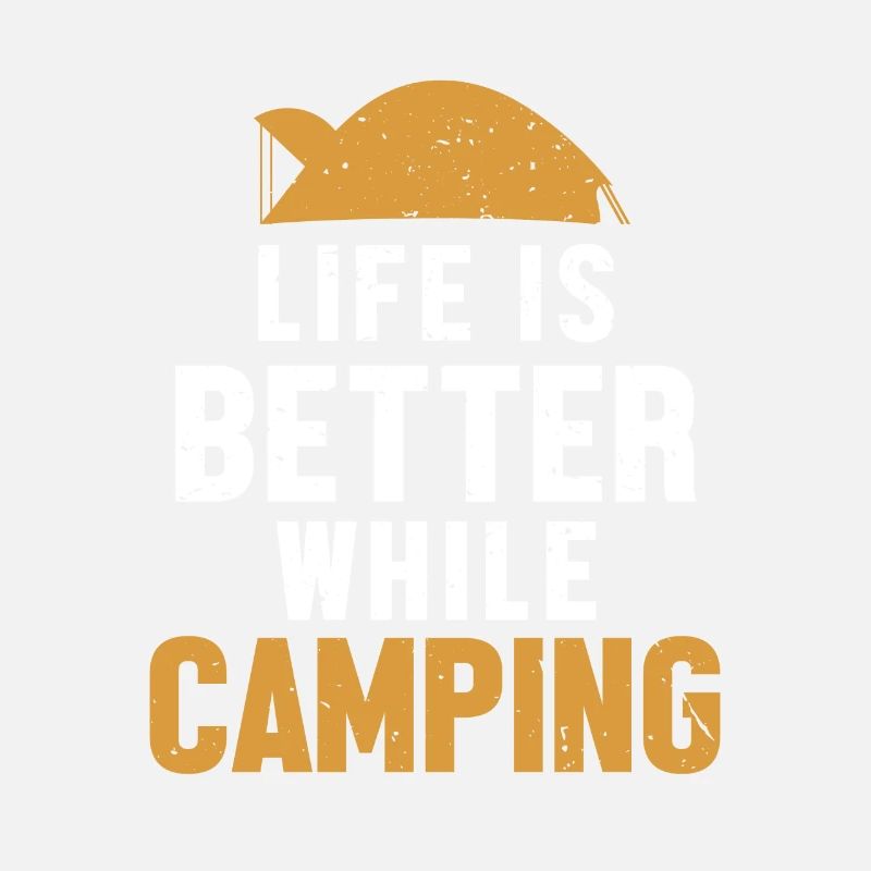 Life is Better while Camping Campsite Tents